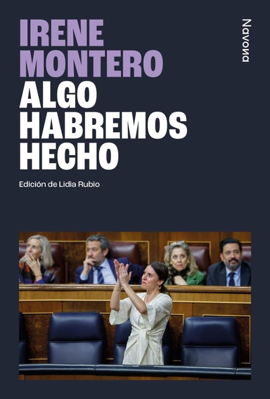 Portada del libro Algo habremos hecho de Irene Montero